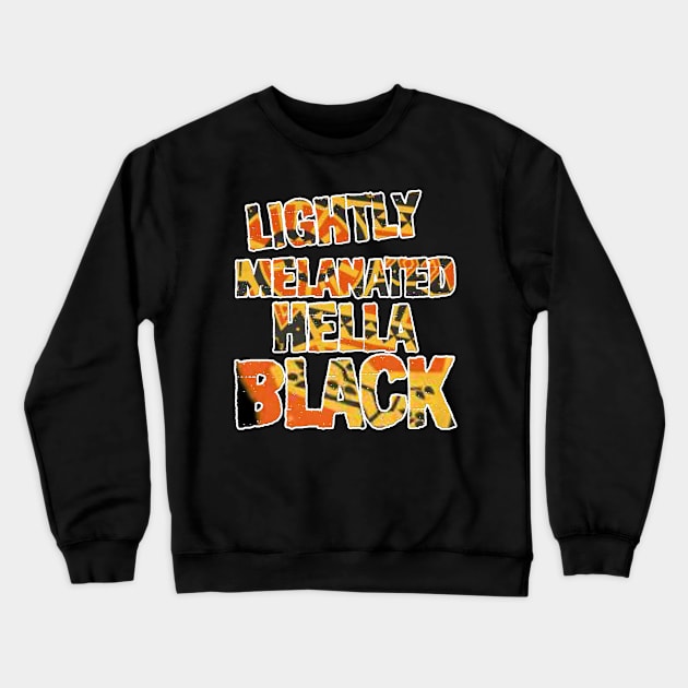 Lightly Melanated Hella Black Crewneck Sweatshirt by irenelopezz